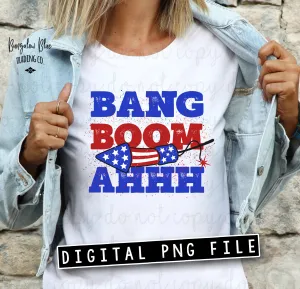Bang Boom Ahhh 4th of July Digital Download - Version Two