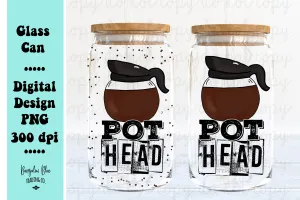 Coffee Lover Pot Head Digital Download for 16 oz Glass Can