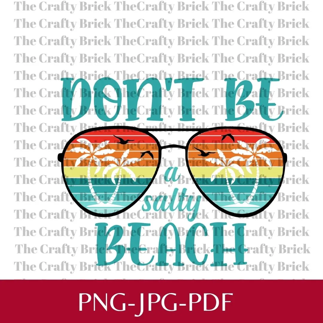 Digital FileDon't Be A Salty Beach | Sublimation File  | PNG File | Cricut Cut File | Silhouette Cut File