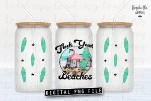 Flock Yeah Beaches Flamingo Sunglasses Glass Can Tumbler Wrap Digital Download