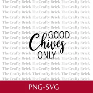 Good Chives Only Cut File | Cricut Cut File | Silhouette Cut File | Funny Garden Tag | Garden Stake | Spice Tag