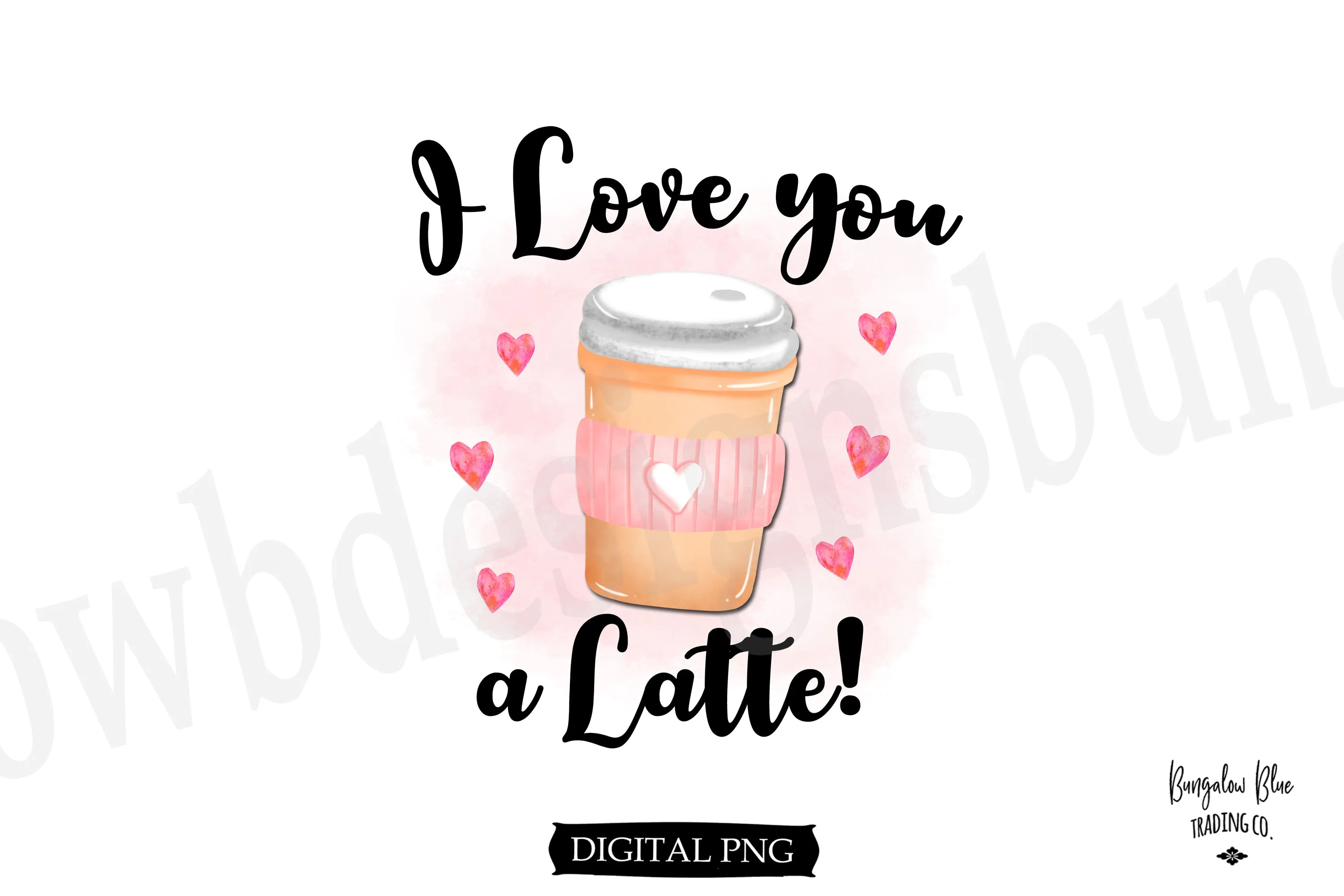 I Love You A Latte Digital Download