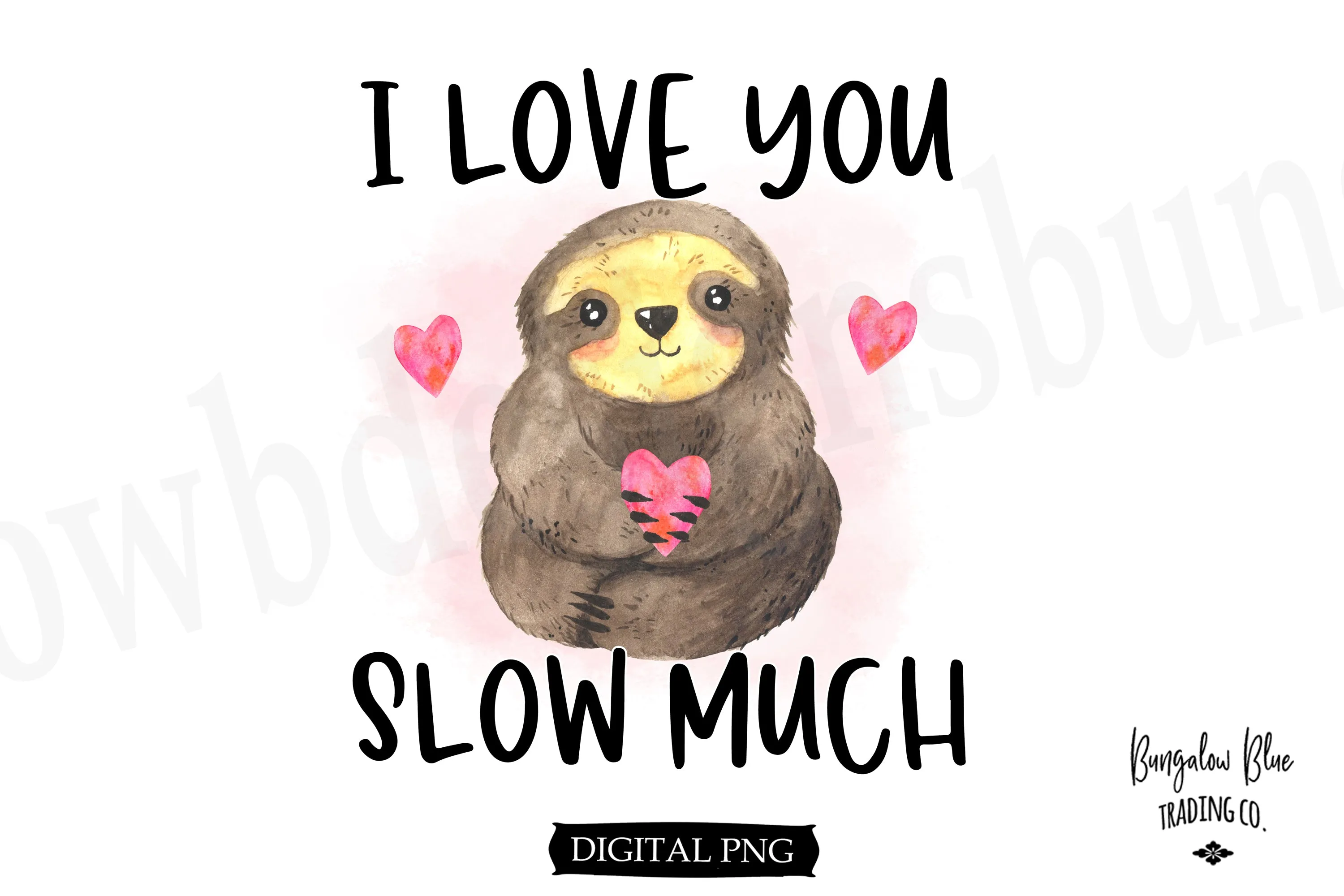 I Love You Slow Much- Sloth Valentine Digital Download