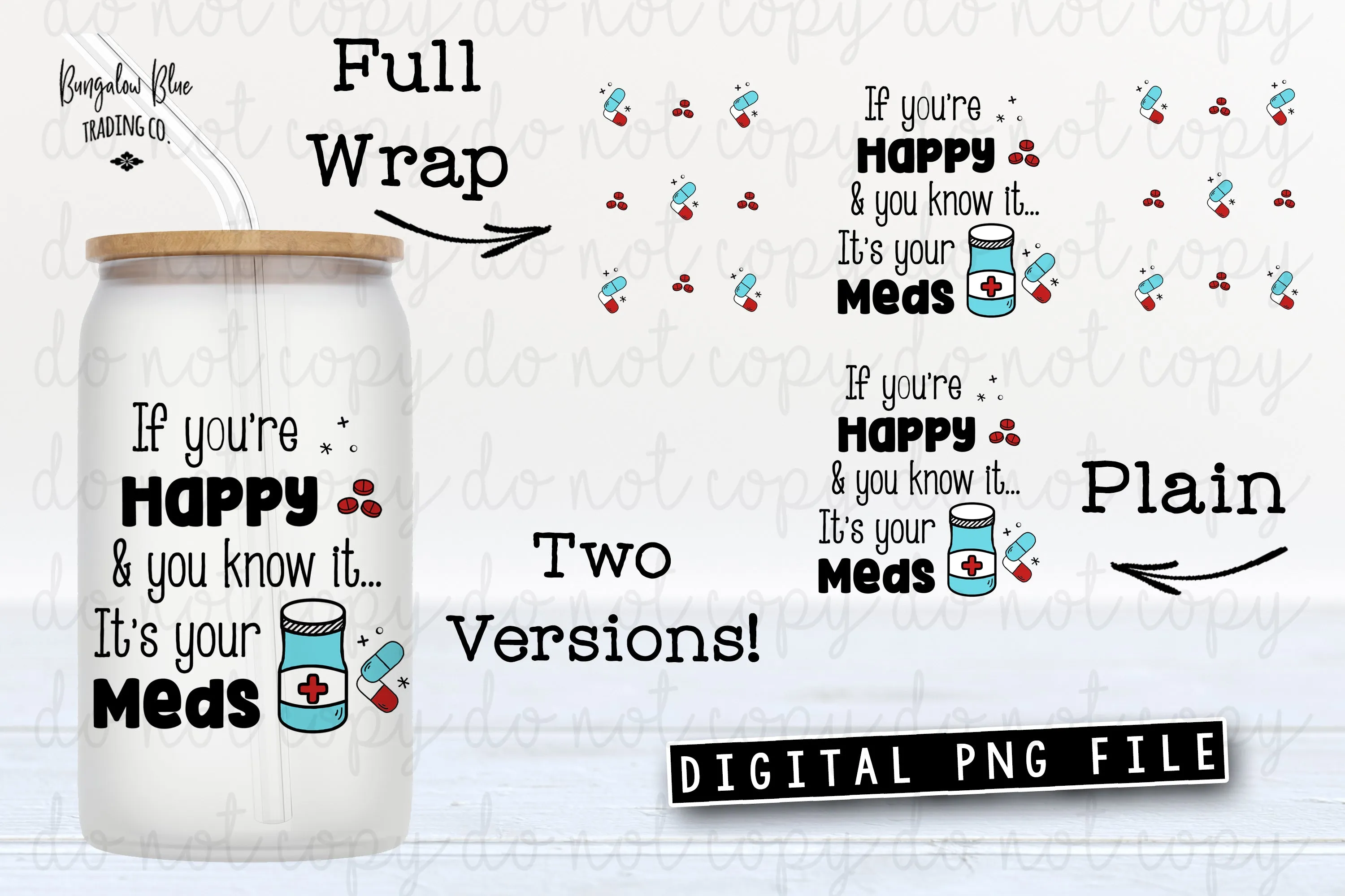 If You're Happy and You Know It... It's Your Meds Glass Can Tumbler Wrap Digital Download
