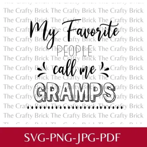 My Favorite People Call Me Gramps Cut File | Cricut Cut File | Silhouette Cut File | SVG | PNG |