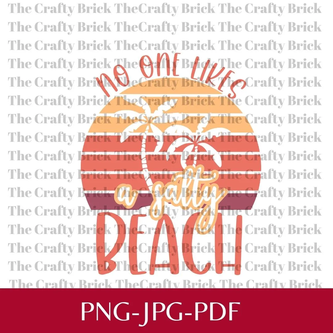 No One Likes A Salty Beach Digital File | Sublimation File | PNG File |Cricut Cut File | Silhouette Cut File