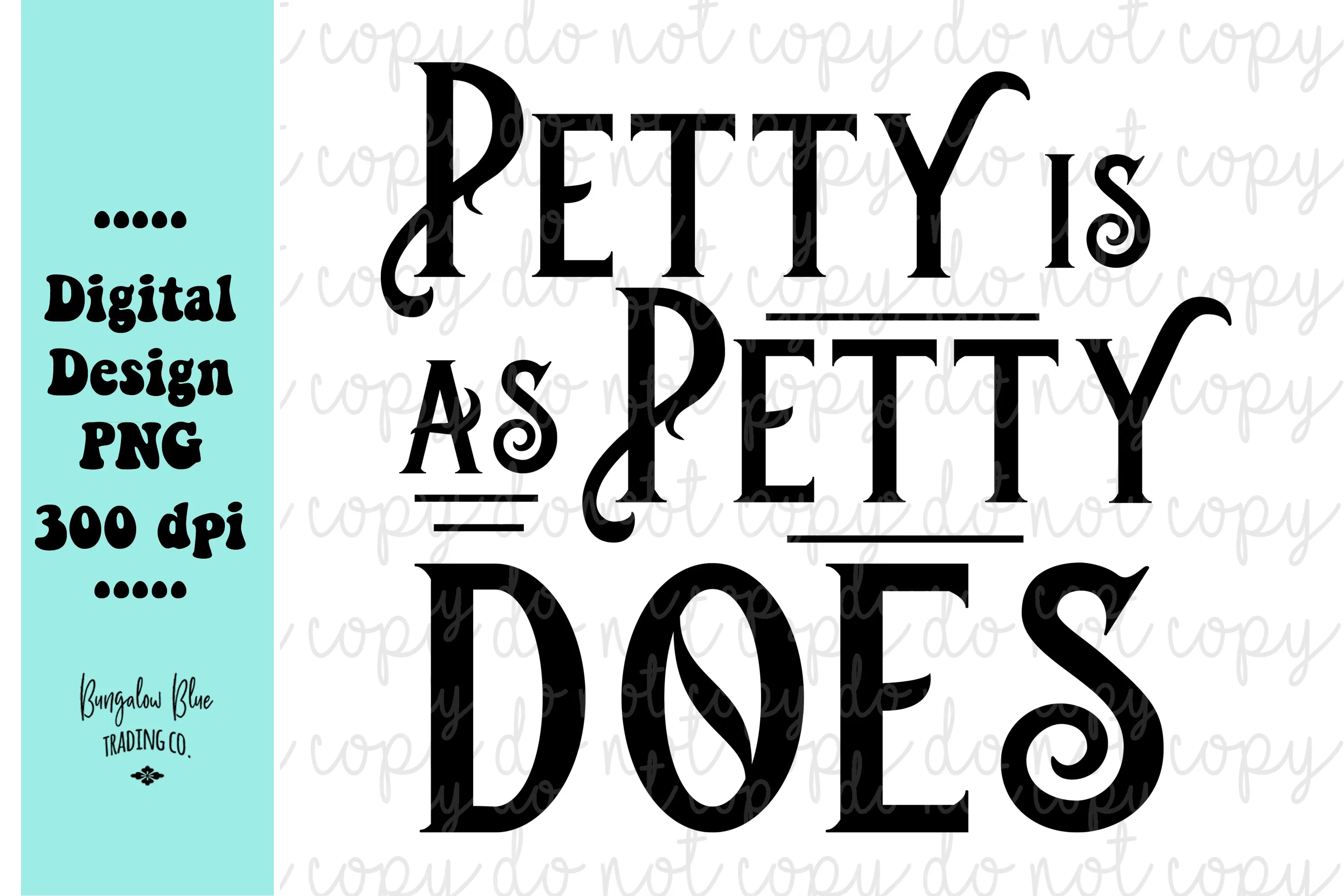 Petty Is As Petty Does Digital Download
