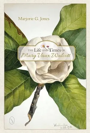 The Life and Times of Mary Vaux Walcott by Marjorie G. Jones
