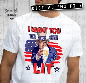 Uncle Sam I Want You To Get Lit 4th of July Digital Download